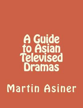 Paperback A Guide to Asian Televised Dramas Book