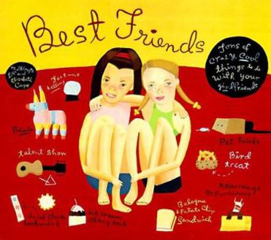 Paperback Best Friends: Tons of Crazy, Cool Things to Do with Your Girlfriends Book