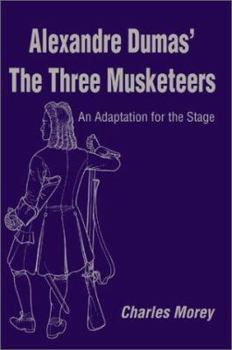 Paperback Alexandre Dumas' the Three Musketeers: An Adaptation for the Stage Book
