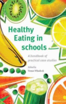 Paperback Healthy Eating in Schools: A Handbook of Practical Case Studies Book