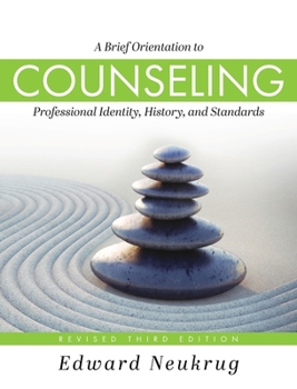 Hardcover Brief Orientation to Counseling: Professional Identity, History, and Standards (Revised Third) Book