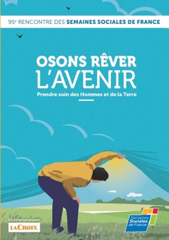 Paperback Osons rêver l'avenir, Prendre soin des Hommes et de la Terre [French] Book