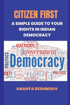 Paperback Citizen First: A Simple Guide to Your Rights in Indian Democracy Book