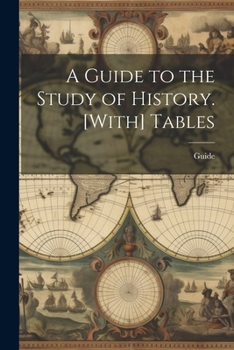Paperback A Guide to the Study of History. [With] Tables Book