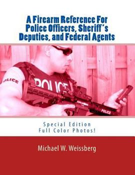 Paperback A Firearm Reference For Police Officers, Sheriff's Deputies, and Federal Agents: Special Edition Book