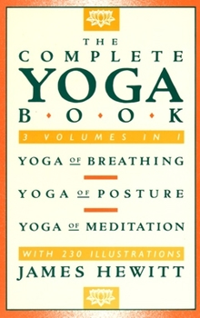 Paperback The Complete Yoga Book: Yoga of Breathing, Yoga of Posture, Yoga of Meditation Book