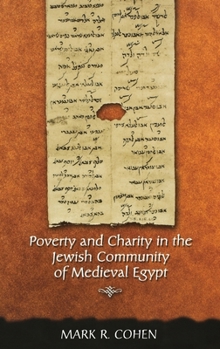 Poverty and Charity in the Jewish Community of Medieval Egypt (Jews, Christians, and Muslims from the Ancient to the Modern World)