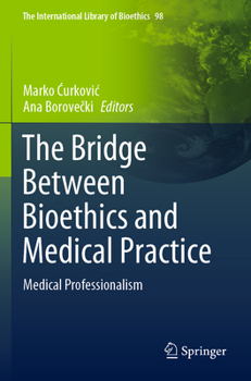 Paperback The Bridge Between Bioethics and Medical Practice: Medical Professionalism Book