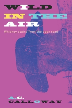 Paperback Wild In The Air: whiskey stains from the open road Book