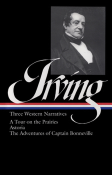 Hardcover Washington Irving: Three Western Narratives: A Tour on the Prairies/Astoria/The Adventures of Captain Bonneville Book