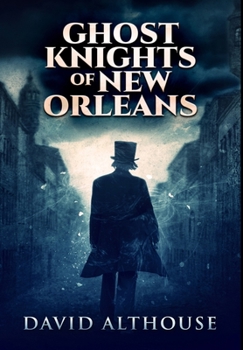 Hardcover Ghost Knights Of New Orleans: Premium Hardcover Edition Book