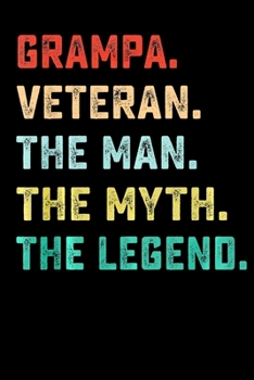 GRAMPA. VETERAN. The Man Myth Legend: Veterans day Notebook- 6 x 9 Blank Notebook , notebook journal, Dairy, 100 pages.