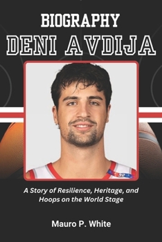 BIOGRAPHY OF DENI AVDIJA: A Story of Resilience, Heritage, and Hoops on the World Stage