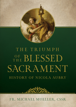 Triumph of the Blessed Sacrament: History of Nicola Aubry