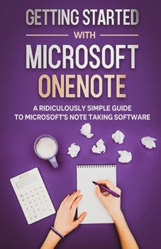 Paperback Getting Started With Microsoft OneNote: A Ridiculously Simple Guide to Microsoft's Note Taking Software Book