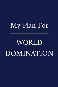 Paperback My Plan For World Domination: A Funny Office Humor Notebook - Colleague Gifts - Cool Gag Gifts For Employee Appreciation Book