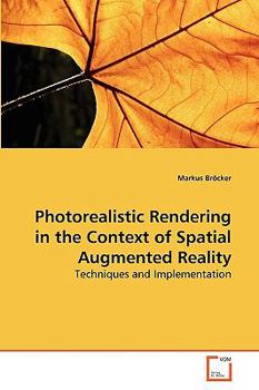 Paperback Photorealistic Rendering in the Context of Spatial Augmented Reality Book