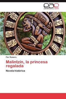Paperback Malintzin, La Princesa Regalada [Spanish] Book