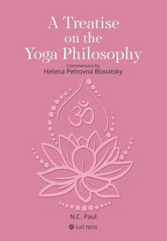 Paperback A Treatise on The Yoga Philosophy: Commentary by Helena Petrovna Blavatsky Book