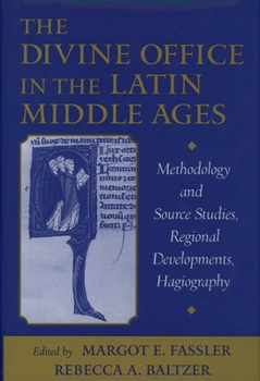 Hardcover The Divine Office in the Latin Middle Ages: Methodology and Source Studies, Regional Developments, Hagiography Book