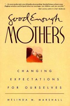 Paperback Good Enough Mothers: Changing Expectations for Ourselves Book