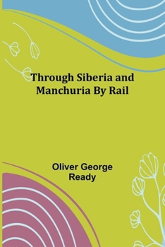 Paperback Through Siberia and Manchuria By Rail Book