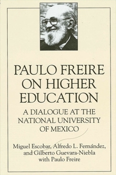 Paperback Paulo Freire on Higher Education: A Dialogue at the National University of Mexico Book