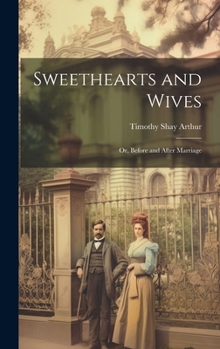 Hardcover Sweethearts and Wives: Or, Before and After Marriage Book