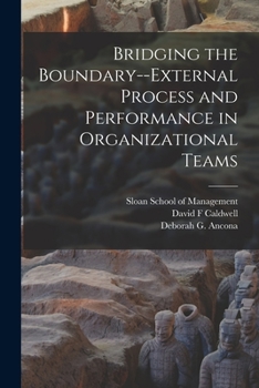 Paperback Bridging the Boundary--external Process and Performance in Organizational Teams Book