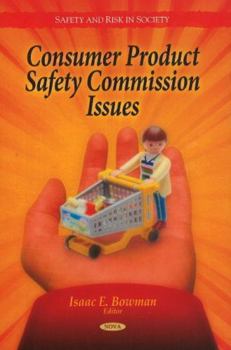 Hardcover Consumer Product Safety Commission Issues (Safety and Risk in Society) Book