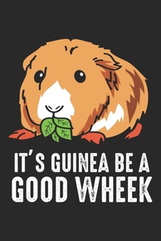 Paperback It's Guinea Be A Good Wheek: Guinea Pig Pun Funny Pet Rodent Cavy Dot Grid Notebook 6x9 Inches - 120 dotted pages for notes, drawings, formulas - O Book