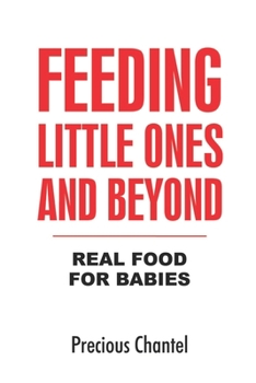 Paperback Feeding Little Ones and Beyond: Real Food For Babies Book