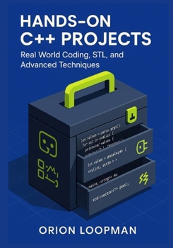 Paperback Hands On C++ Projects: Real-World Coding, STL and Advanced Techniques. Book