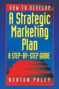 Hardcover How to Develop a Strategic Marketing Plan: A Step-By-Step Guide [With Disk] Book
