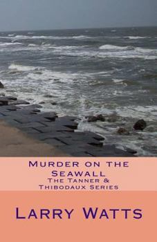 Paperback Murder on the Seawall: The Tanner & Thibodaux Series Book