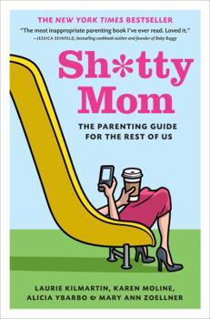 Hardcover Sh*tty Mom: The Parenting Guide for the Rest of Us Book
