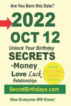 Born 2022 Oct 12? Your Birthday Secrets to Money, Love Relationships Luck: Fortune Telling Self-Help: Numerology, Horoscope, Astrology, Zodiac, Destiny Science, Metaphysics