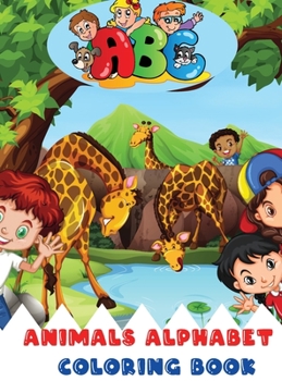 Animals Alphabet Coloring Book: Cute and Full of Fun Images with Animals and Capital+Small Letters A-Z for Kids Ages 2-6 Single Sided Pages Coloring ... Toddlers, Kindergarten and Preschool Children