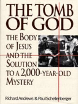 Hardcover The Tomb of God: the body of Jesus and the solution to a 2000-year-old mystery Book