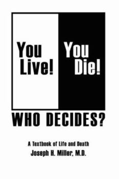 Paperback You Live! You Die! Who Decides?: A Textbook of Life and Death Book