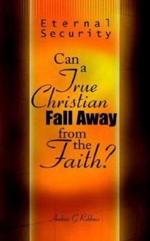 Paperback Eternal Security: Can a True Christian Fall Away from the Faith? Book