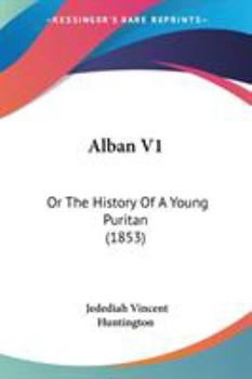 Paperback Alban V1: Or The History Of A Young Puritan (1853) Book