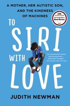 Paperback To Siri with Love: A Mother, Her Autistic Son, and the Kindness of Machines Book