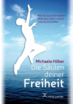 Paperback Die Säulen deiner Freiheit: Wie wir aus einer starken Mitte das Leben unserer Träume erschaffen [German] Book