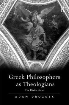 Hardcover Greek Philosophers as Theologians: The Divine Arche Book