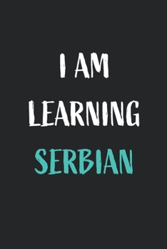 I am learning Serbian: Blank Lined Notebook For Serbian Language Students