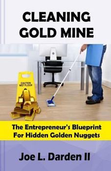 Paperback Cleaning Goldmine: The entrepreneur's blueprint for hidden diamonds Book