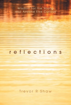 Hardcover Reflections: Wisdom for the Young and Anyone Else Curious Book