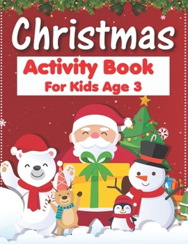 Paperback Christmas Activity Book For Kids Age 3: An Effective Holiday Coloring, Drawing, Word Search, Maze, Games, and Puzzle Art Activities Book for Boys and Book