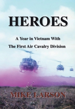 Hardcover Heroes: A Year in Vietnam with the First Air Cavalry Division Book